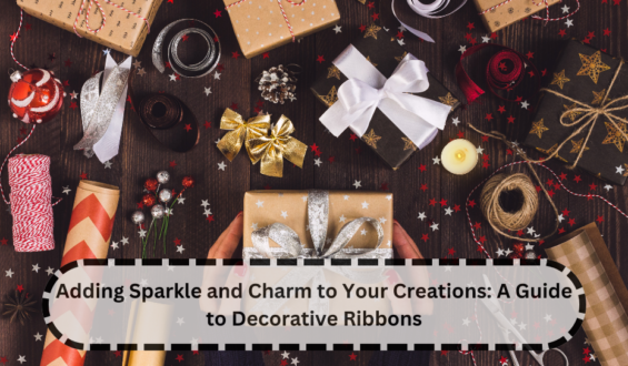 Adding Sparkle and Charm to Your Creations: A Guide to Decorative Ribbons