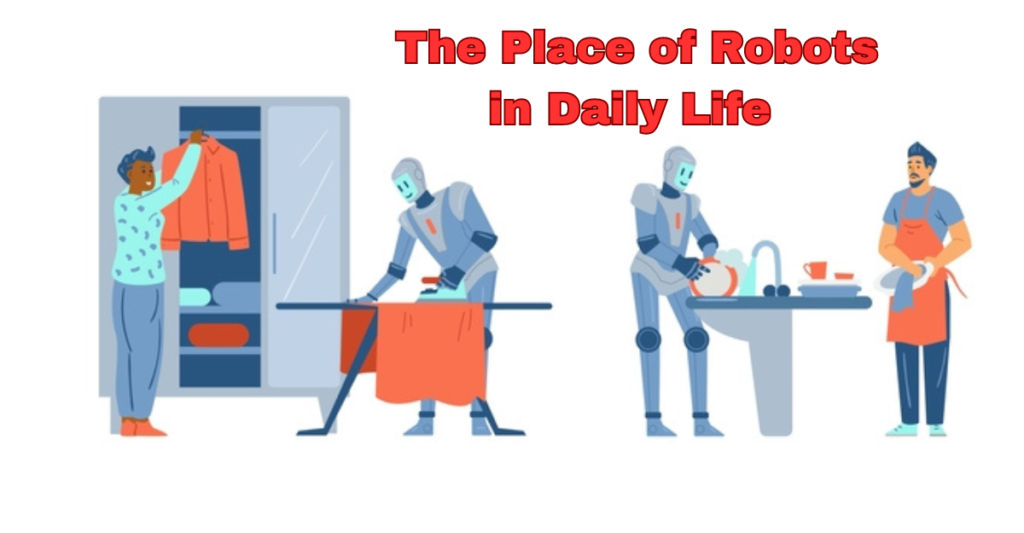 The Place of Robots in Daily Life 