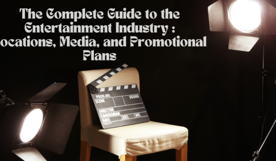 The Complete Guide to the Entertainment Industry: Locations, Media, and Promotional Plans