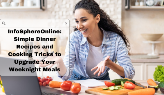 InfoSphereOnline: Simple Dinner Recipes and Cooking Tricks to Upgrade Your Weeknight Meals