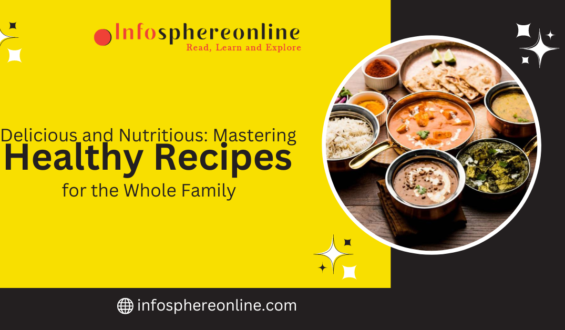 Delicious and Nutritious: Mastering Healthy Recipes for the Whole Family