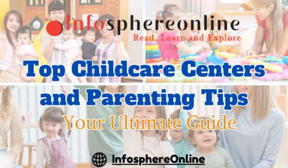 Top Childcare Centers and Parenting Tips: Your Ultimate Guide