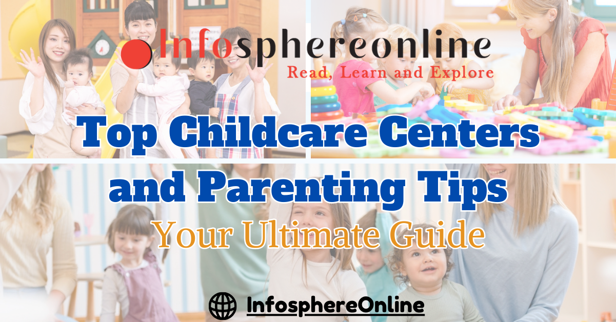 Top Childcare Centers and Parenting Tips: Your Ultimate Guide