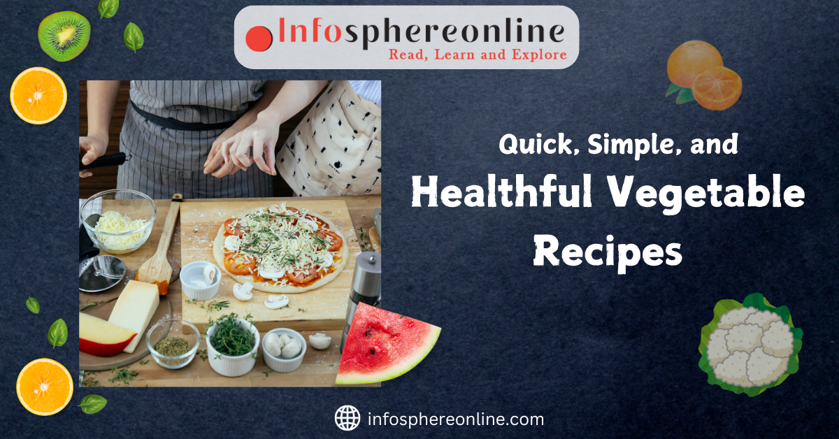 Find the Greatest Quick, Simple, and Healthful Vegetable Recipes for Busy Lives. 