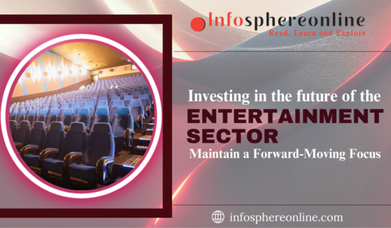 Investing in the Future of the Entertainment Sector: Maintain a Forward-Moving Focus