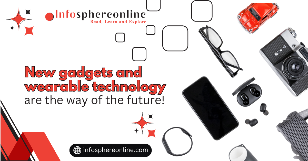 New gadgets and wearable technology are the way of the future! 