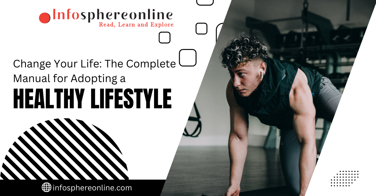 Change Your Life: The Complete Manual for Adopting a Healthy Lifestyle 