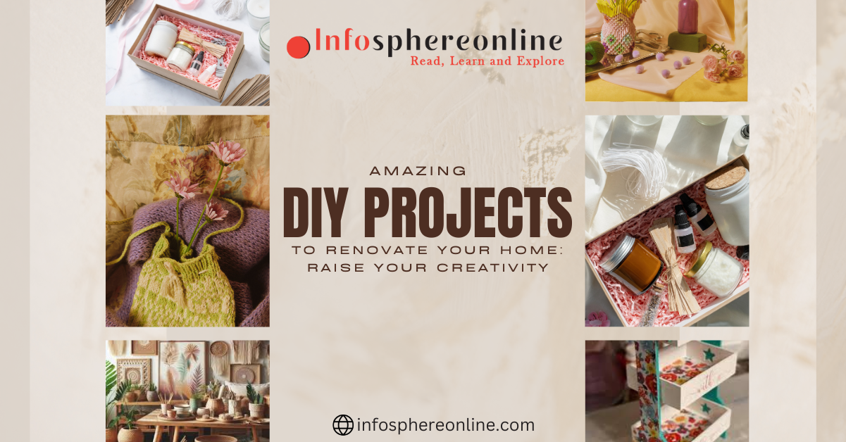 Amazing DIY Projects to Renovate Your Home: Raise Your Creativity