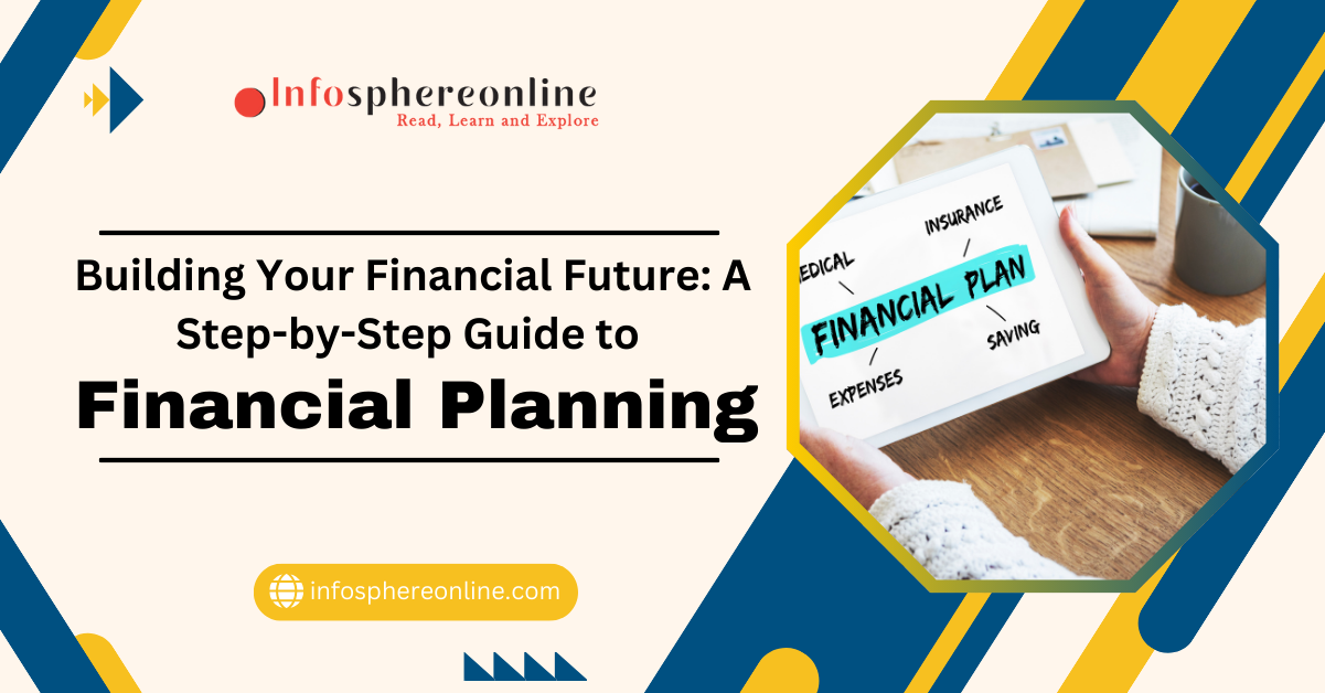 Building Your Financial Future: A Step-by-Step Guide to Financial Planning