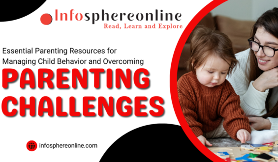 Essential Parenting Resources for Managing Child Behavior and Overcoming Parenting Challenges