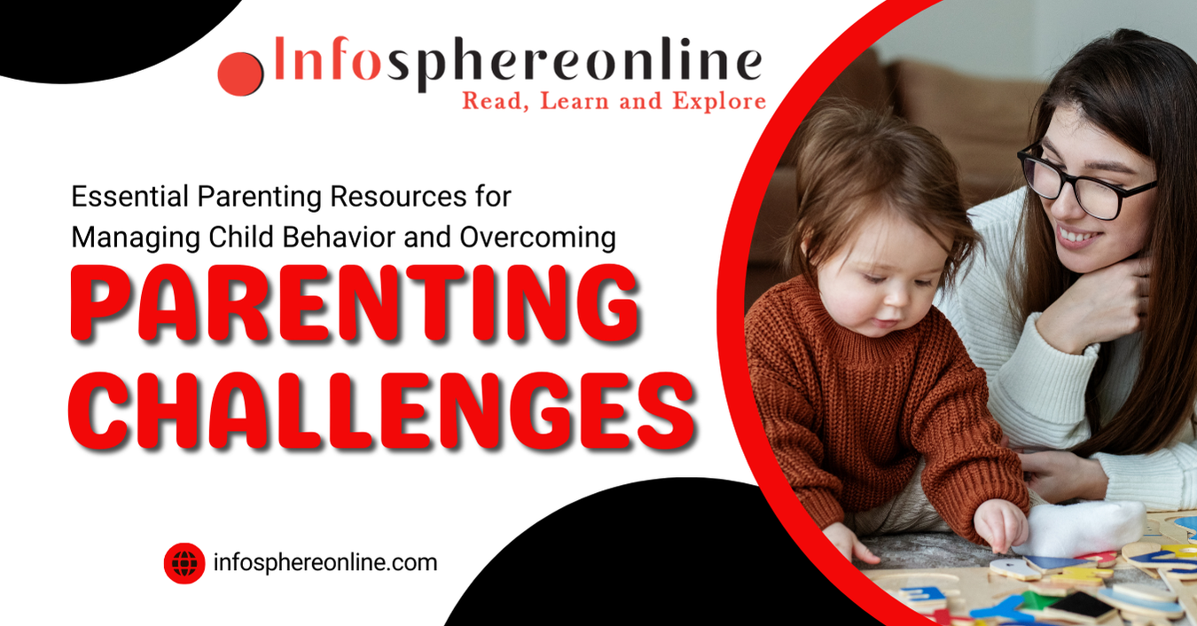 Essential Parenting Resources for Managing Child Behavior and Overcoming Parenting Challenges