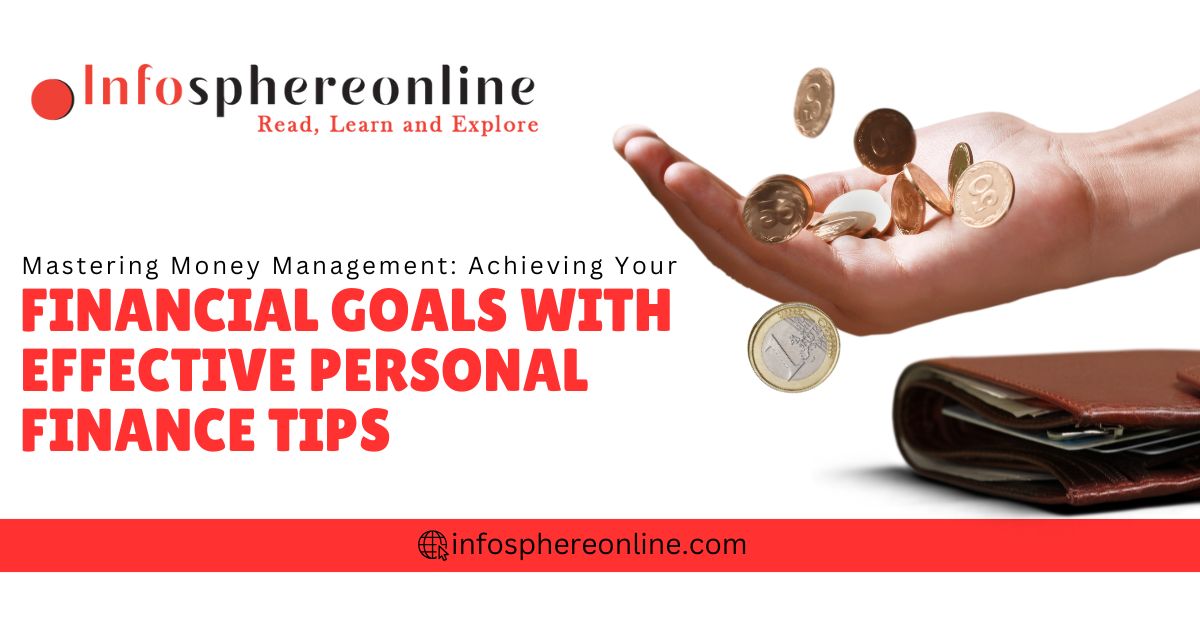 Mastering Money Management: Achieving Your Financial Goals with Effective Personal Finance Tips