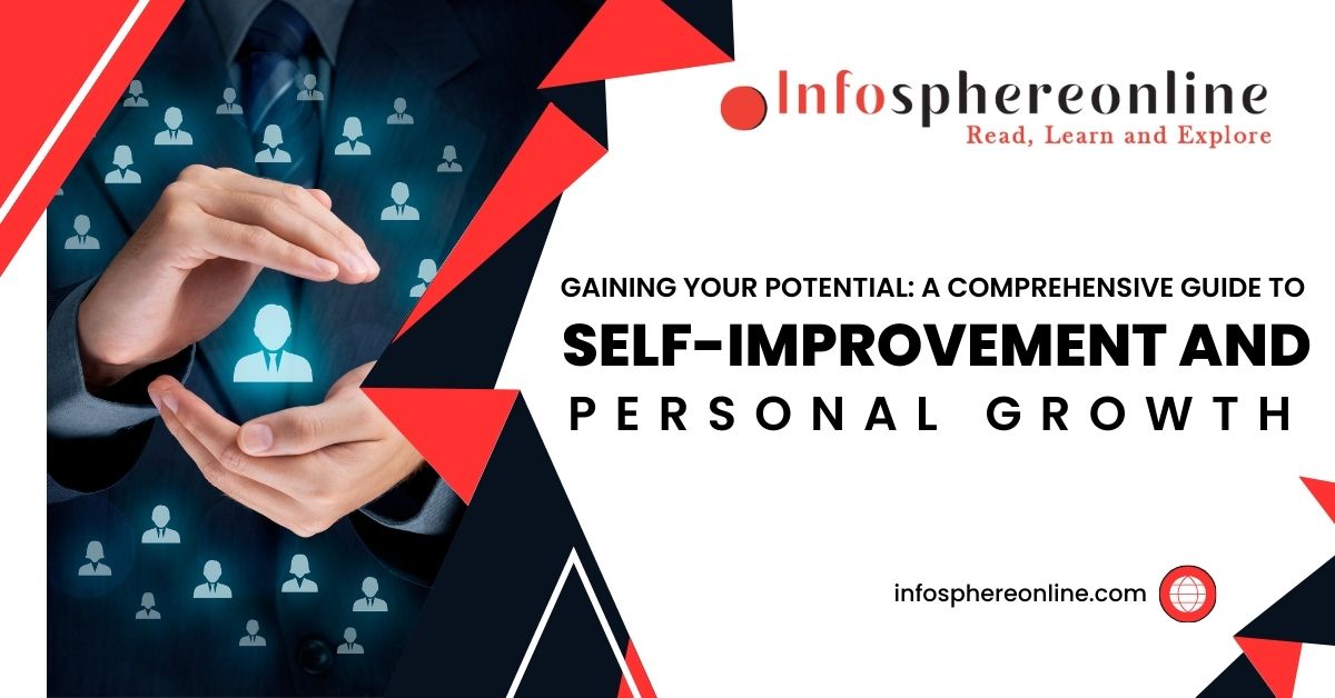 Gaining Your Potential: A Comprehensive Guide to Self-Improvement and Personal Growth